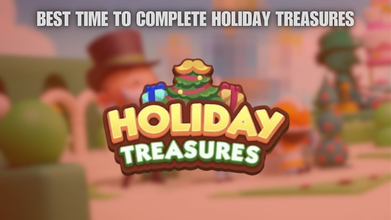 Best Time to Complete Holiday Treasures