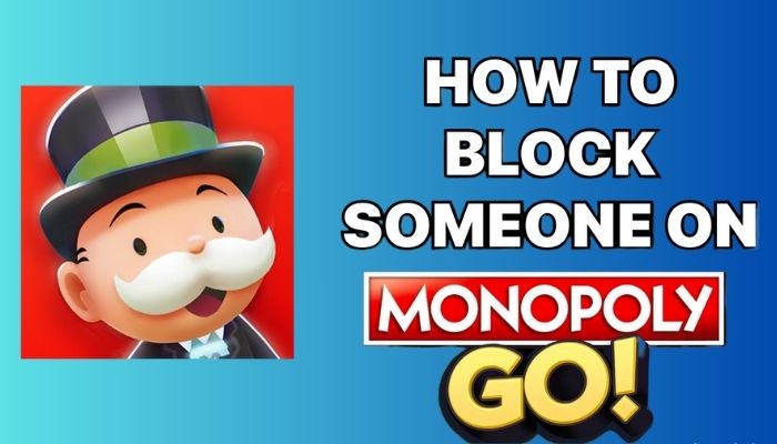 How to Block Someone in Monopoly Go